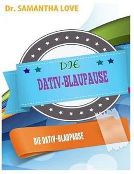 Paperback Die Dativ-Blaupause: Unterst?tzung und Beratung Sie brauchen zu einem Erfolg zu einem tollen Datierung Leben [German] Book