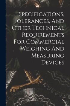 Paperback Specifications, Tolerances, And Other Technical Requirements For Commercial Weighing And Measuring Devices Book