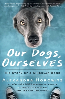 Paperback Our Dogs, Ourselves: The Story of a Singular Bond Book