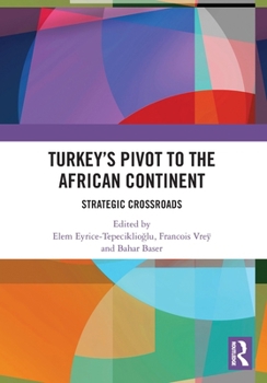 Paperback Turkey's Pivot to the African Continent: Strategic Crossroads Book