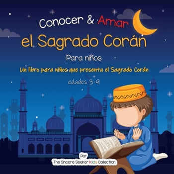 Paperback Conocer & Amar el Sagrado Corán: Un libro infantil islámico sobre el Sagrado Corán [Spanish] Book
