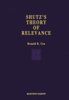 Schutz's Theory of Relevance: A Phenomenological Critique (Phaenomenologica)