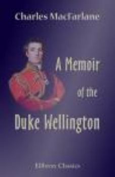 A Memoir of the Duke Wellington