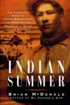 Hardcover Indian Summer: The Forgotten Story of Louis Francis Sockalexis, the First Native American in Major League Baseball Book