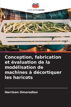 Paperback Conception, fabrication et évaluation de la modélisation de machines à décortiquer les haricots [French] Book