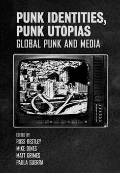 Paperback Punk Identities, Punk Utopias: Global Punk and Media Book