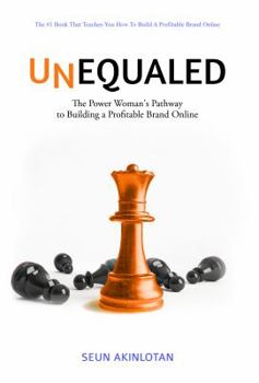 Paperback Unequaled: The Power Woman's Pathway to Building a Profitable Brand Online Book