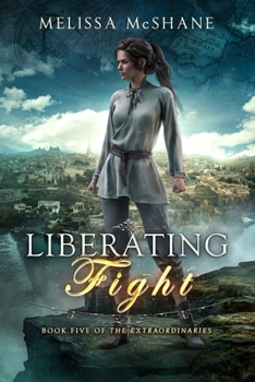 Liberating Fight - Book #5 of the Extraordinaries