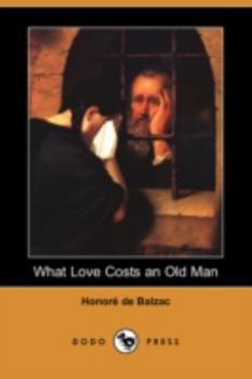 What Love Costs An Old Man - Book  of the Études de mœurs : Scènes de la vie parisienne