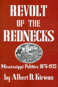 Revolt of the Rednecks Mississippi Politics 1876-1925