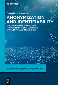 Hardcover Anonymization and Identifiability: Enhancing Data Protection Through Differential Privacy and Artificial Intelligence Book