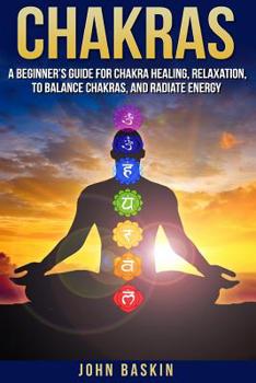 Paperback Chakras: A Beginner's Guide For Chakra Healing, Relaxation, To Balance Chakras, Book