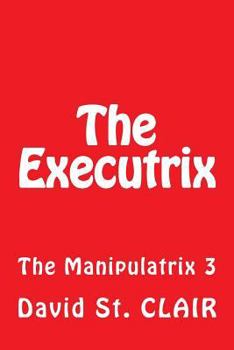 Paperback The Executrix: The Manipulatrix 3 Book