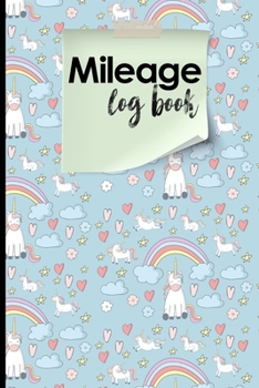 Mileage Log Book: Mileage Expense Book, Mileage Notebook, Vehicle Mileage Log Book, Cute Unicorns Cover: Volume 81 (Mileage Log Books)