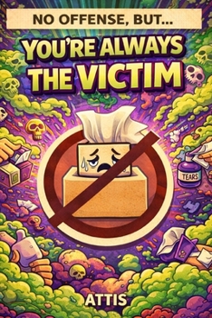 Paperback No Offense, But... You're Always the Victim Book