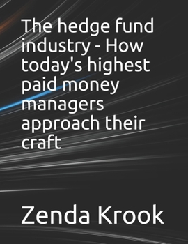 Paperback The hedge fund industry - How today's highest paid money managers approach their craft Book