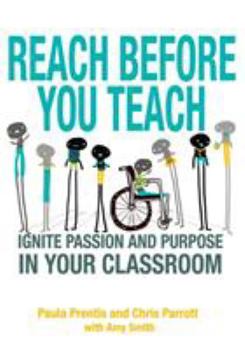 Paperback Reach Before You Teach: Ignite Passion and Purpose in Your Classroom Book