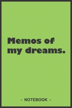 Memos of my dreams - To draw and note down your dreams memories, emotions and interpretations: 6"x9" notebook with 110 blank lined pages