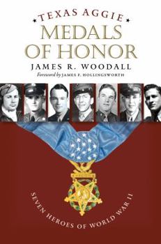 Paperback Texas Aggie Medals of Honor: Seven Heroes of World War II Book