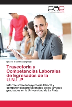 Paperback Trayectoria y Competencias Laborales de Egresados de la U.N.L.P. [Spanish] Book