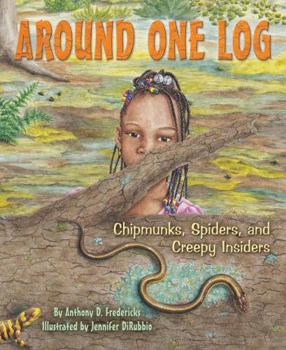 Paperback Around One Log: Chipmunks, Spiders, and Creepy Insiders Book