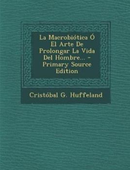 La Macrobi�tica � El Arte De Prolongar La Vida Del Hombre...