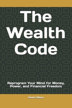 Paperback The Wealth Code: Reprogram Your Mind for Money, Power, and Financial Freedom Book