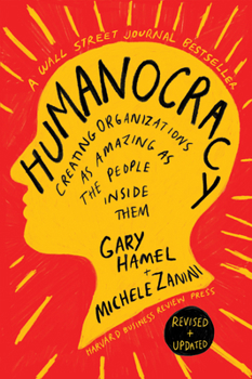 Hardcover Humanocracy, Revised and Updated: Creating Organizations as Amazing as the People Inside Them Book
