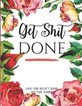 2020-2022 Three 3 Year Planner Get Shit Done Sweary Monthly Calendar Gratitude Agenda Schedule Organizer: 36 Months Calendar; Appointment Diary ... Notes, Julian Dates & Inspirational Quotes