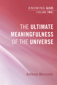 Hardcover The Ultimate Meaningfulness of the Universe: Knowing God, Volume 2 Book