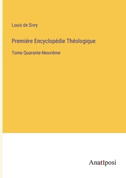 Premiére Encyclopédie Théologique: Tome Quarante-Neuvième