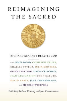 Paperback Reimagining the Sacred: Richard Kearney Debates God with James Wood, Catherine Keller, Charles Taylor, Julia Kristeva, Gianni Vattimo, Simon C Book