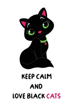 Keep Calm And Love Black Cats: Notebook / 120 pages / gifts / (6 x 9 inches) / black / cat / animals