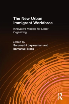 Hardcover The New Urban Immigrant Workforce: Innovative Models for Labor Organizing Book