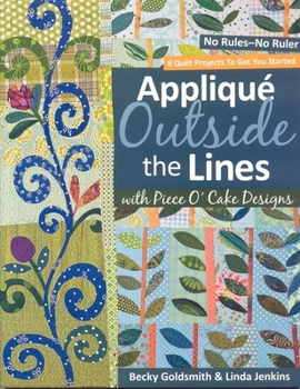 Paperback Applique Outside the Lines with Piece O'Cake Designs: No Rules-No Ruler [With Pattern] [With Pattern] Book