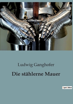 Die stählerne Mauer - Book #2 of the Reise zur deutschen Front