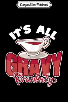 Composition Notebook: Thanksgiving Gravy Cranberry Sauce Ingredients Family Food  Journal/Notebook Blank Lined Ruled 6x9 100 Pages