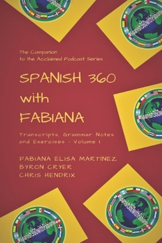 Paperback Spanish 360 with Fabiana: Transcripts and Exercises - Podcasts 1 to 25 - The Companion to the Acclaimed Podcast Series [Spanish] Book