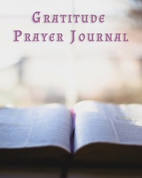 Paperback Gratitude Prayer Journal: 3 Month Practice Gratitude and Mindfulness Paper Blank Notebook Journal - Inspirational Guide to More Prayer and Less Book