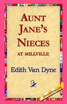Aunt Jane's Nieces at Millville - Book #3 of the Aunt Jane's Nieces