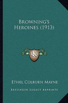 Paperback Browning's Heroines (1913) Book