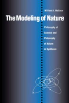 Paperback The Modeling of Nature: The Philosophy of Science and the Philosophy of Nature in Synthesis Book