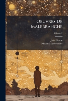 Paperback Oeuvres De Malebranche: Nouvelle Éd., Collationnée Sur Les Meilleurs Textes Et Précédé D'une Introduction; Volume 2 [French] Book