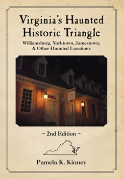 Paperback Virginia's Haunted Historic Triangle 2nd Edition: Williamsburg, Yorktown, Jamestown & Other Haunted Locations Book