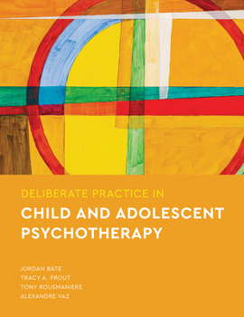 Paperback Deliberate Practice in Child and Adolescent Psychotherapy Book