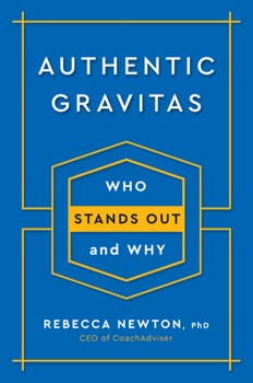 Hardcover Authentic Gravitas: Who Stands Out and Why Book