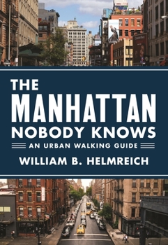 Paperback The Manhattan Nobody Knows: An Urban Walking Guide Book