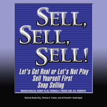 Audio CD Sell, Sell, Sell!: Let's Get Real or Let's Not Play; Sell Yourself First; Snap Selling Book