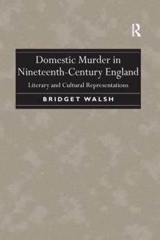 Paperback Domestic Murder in Nineteenth-Century England: Literary and Cultural Representations. Bridget Walsh Book