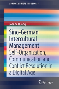 Paperback Sino-German Intercultural Management: Self-Organization, Communication and Conflict Resolution in a Digital Age Book